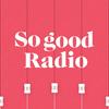 undefined So good Radio