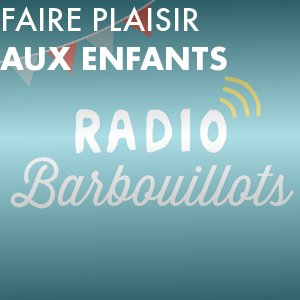 Écoutez Faire plaisir aux enfants avec Radio Barbouillots dans l'application