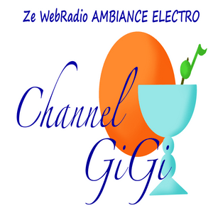 Écoutez Channel GiGi Ze WebRadio Ambiance Electro dans l'application