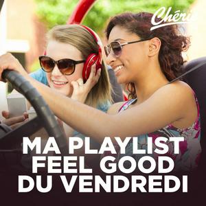 Écoutez CHERIE MA PLAYLIST FEEL GOOD DU VENDREDI dans l'application