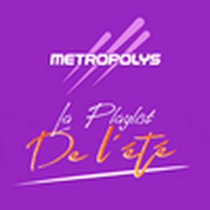 Écoutez Metropolys la Playlist de l'été dans l'application