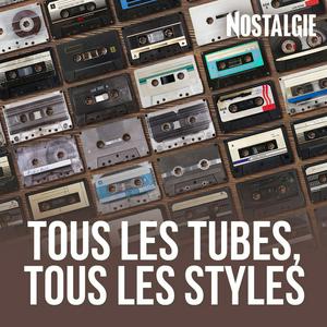 NOSTALGIE TOUS LES TUBES, TOUS LES STYLES