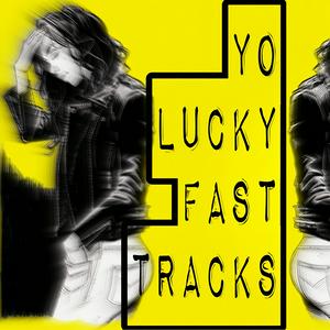 Écoutez Yo Lucky Fast Tracks dans l'application