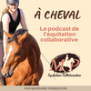 undefined À cheval, le podcast de l'équitation collaborative