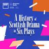 undefined A History Of Scottish Drama In Six Plays