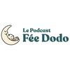 undefined Le Podcast Fée Dodo