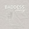 undefined Baddess Diary