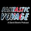 undefined Fantastic Voyage: A David Bowie Podcast