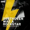 undefined BEETHOVEN WAS A ROCKSTAR