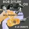 undefined Bob Dylan : De l'enchantement à la cruauté