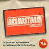 undefined BRANDSTORM - Le podcast qui explore le monde du branding