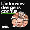 undefined L'interview Brut. des gens connus