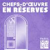 undefined CHEFS-D'ŒUVRE EN RESERVES