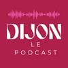 undefined Dijon - Le podcast