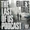 undefined Ellie's Tale - The Last Of Us Podcast