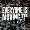 undefined Everyone Is Moving To Berlin