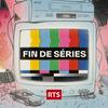 undefined Fin de séries ‐ RTS