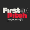 undefined First Pitch - Daily MLB Recap