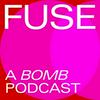 undefined FUSE: A BOMB Podcast