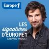 undefined Gaspard Proust - Les signatures d'Europe 1