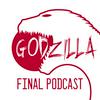 undefined Godzilla Final Podcast