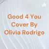 undefined Good 4 You Cover By Olivia Rodrigo