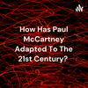 undefined How Has Paul McCartney Adapted To The 21st Century?