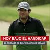 undefined Hoy bajo el Handicap | Podcast de Golf