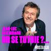 undefined Jean-Luc Reichmann : "On se tutoie ?..." sur Nostalgie