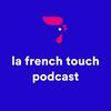 undefined La French Touch Podcast