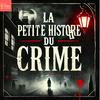 undefined LA PETITE HISTOIRE DU CRIME - Histoires vraies et serial killers