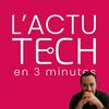 undefined L'Actu Tech (en 3 minutes)