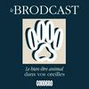 undefined Le Brodcast - le podcast qui prend soin des animaux et de leur famille