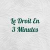 undefined Le Droit En 3 Minutes