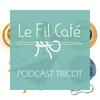 undefined Le Fil Café - Podcast tricot