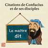 undefined Le maître dit - Citations de Confucius et de ses disciples