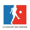 undefined Le Podcast des Légendes