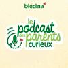 undefined Le Podcast Des Parents Curieux par Blédina