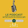 undefined Le podcast qui fait sourire les cheveux gris