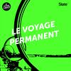 undefined Le Voyage permanent