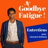 undefined Leonard ANTHONY "Goodbye Fatigue" podcast