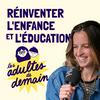 undefined Les Adultes de Demain : Réinventer l'enfance et l'éducation