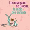 undefined Les chansons de Bloom la radio des enfants