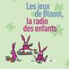 undefined Les jeux de Bloom la radio des enfants