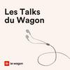 undefined Les Talks du Wagon