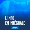 undefined L'info en intégrale - Europe 1