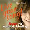 undefined Live Your Song! Singen mit Ausdruck und Feeling