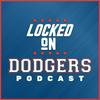 undefined Locked On Dodgers – Daily Podcast On The Los Angeles Dodgers