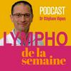 undefined Lympho de la semaine, le podcast du Dr Stéphane Vignes.