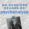 undefined Ma dernière séance de psychanalyse